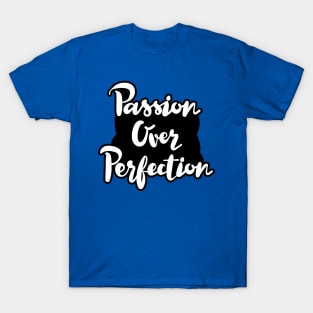 Passion Over Perfection T-Shirt